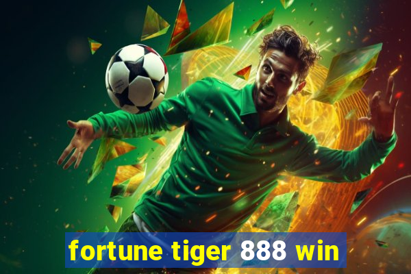 fortune tiger 888 win